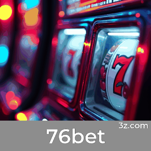 76bet: Plataforma Confiável para Apostas e Cassino