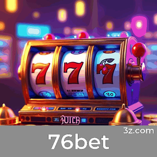 76bet: Plataforma Confiável para Apostas e Cassino