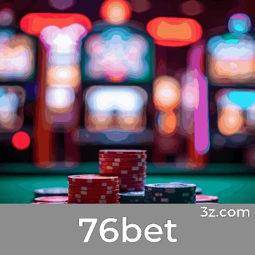 76bet: Plataforma Confiável para Apostas e Cassino