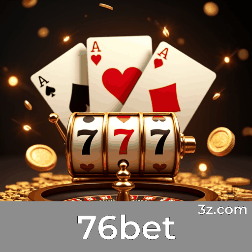 76bet: Plataforma Confiável para Apostas e Cassino