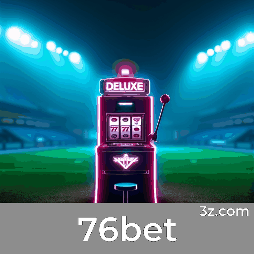 76bet: Plataforma Confiável para Apostas e Cassino